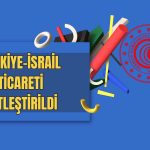 Bakanlıktan Türkiye-İsrail Ticareti Açıklaması