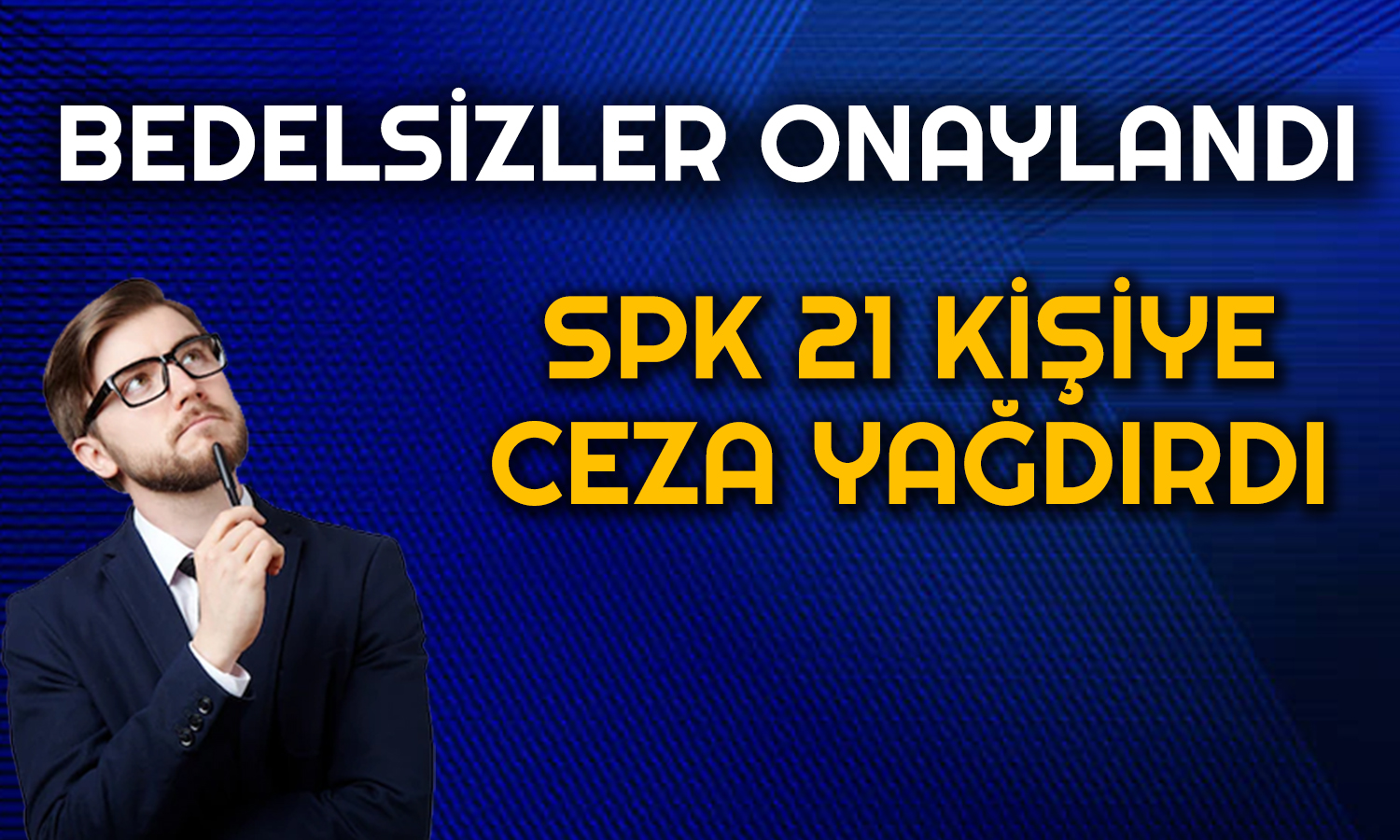 SPK’dan Onay Geldi! Listede Hem Bedelli Hem Bedelsiz Var