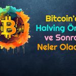 Bitcoin Almak için Son Şans Olabilir: Halving Senaryosu