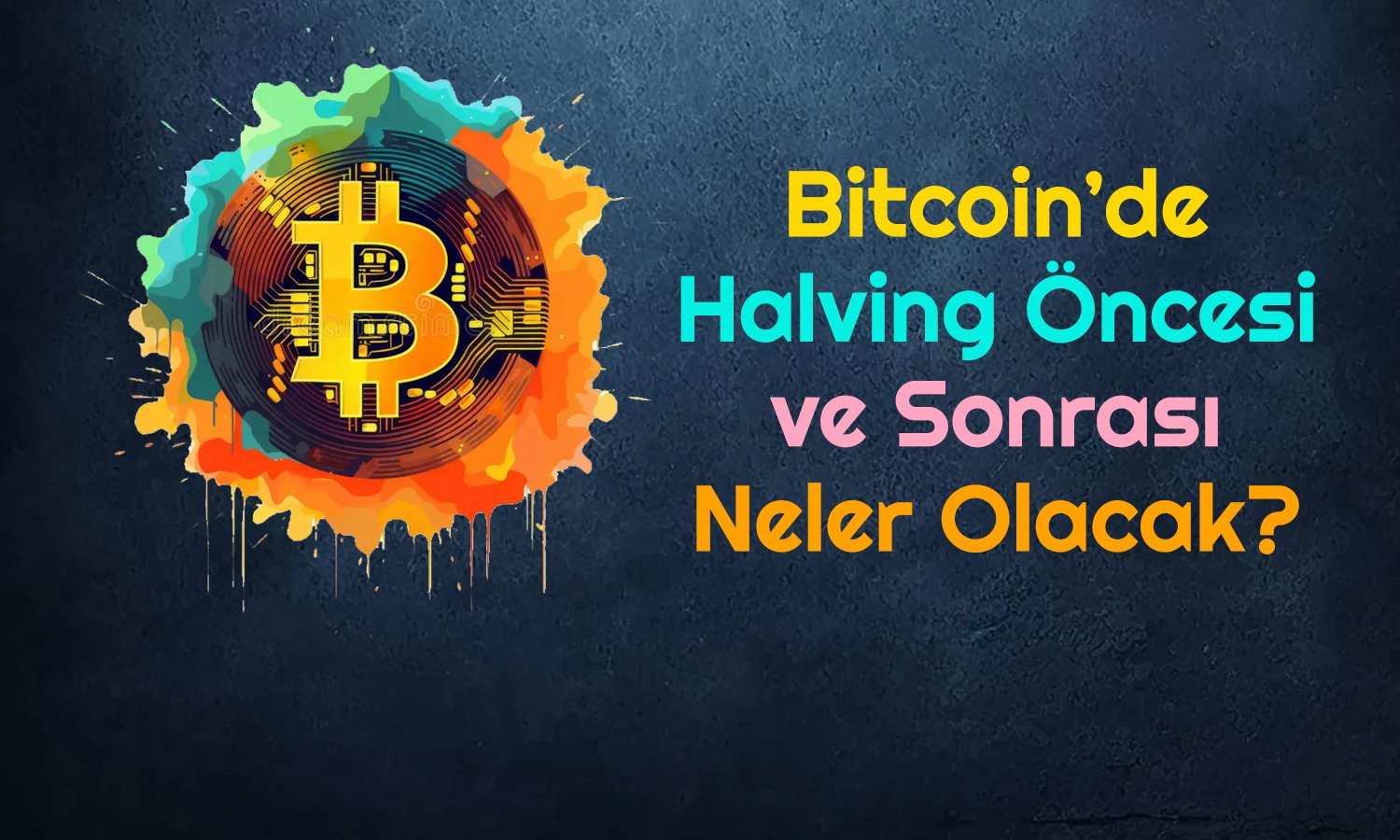 Bitcoin Almak için Son Şans Olabilir: Halving Senaryosu