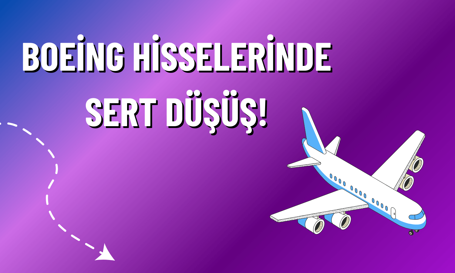 Boeing Hisseleri Çakıldı! Piyasa Değeri Eridi