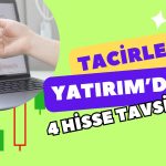Borsa Yükselirken Tacirler Yatırım’dan 4 Hisse Önerisi
