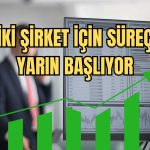 Borsada Hareket: 2 Şirket Yarın Sermaye Artırımı Yapacak