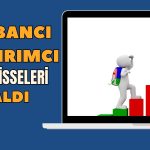 Borsada Yabancı Yatırımcının Favorileri Belli Oldu