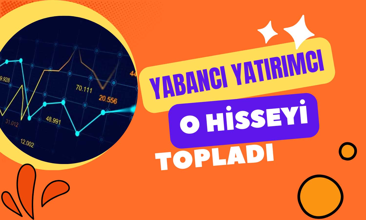 Borsada Yabancı Akını! Yatırımcı O Hisseleri Topladı