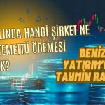 Deniz Yatırım 2024 için Temettü Tahminini Açıkladı