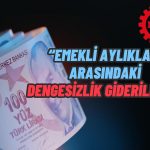 DİSK: En Düşük Emekli Aylığı Asgari Ücret Seviyesine Yükseltilmeli