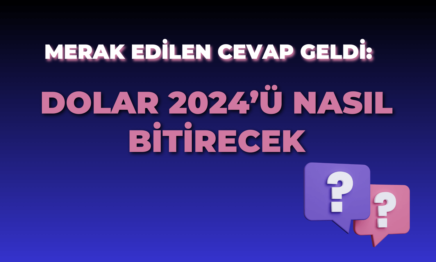 Dolar Yükselir mi? 2024 Yılında Ne Kadar Olacak?