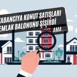Döviz Planından Kötü Haber: Yabancıya Konut Satışı İşlemedi
