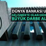 Dünya Bankası Uyardı: Son 30 Yılın En Kötüsü Yaşanacak