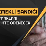 Emekli Maaşlarında Zam Farkı Ne Zaman Ödenecek?