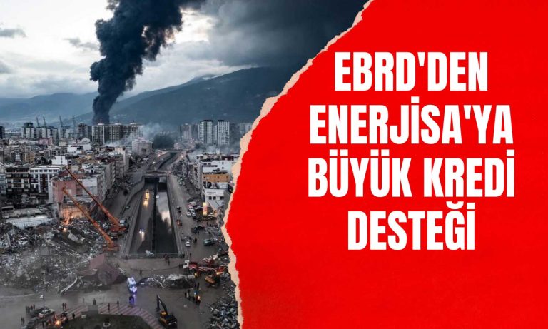 Enerjisa Açıkladı: EBRD’den Büyük Kredi