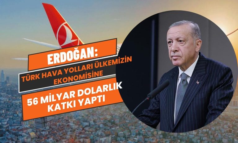 Erdoğan Açıkladı! THY’den Ekonomiye Milyar Dolarlık Katkı