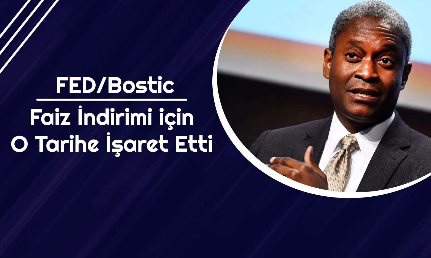 FED/Bostic Faiz İndirimi için Şartlarını Söyledi