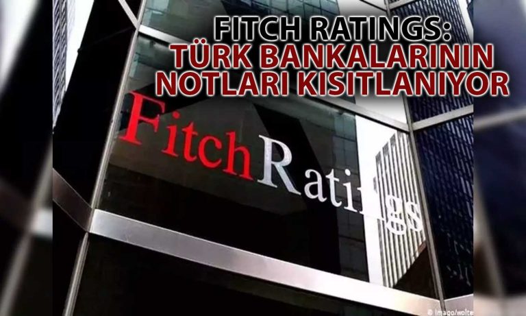 Fitch’ten Türk Bankalarına İlişkin Kredi Notu Değerlendirmesi