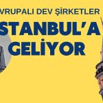 Geri Sayım Başladı! Avrupalı Şirketler İstanbul’da Buluşacak
