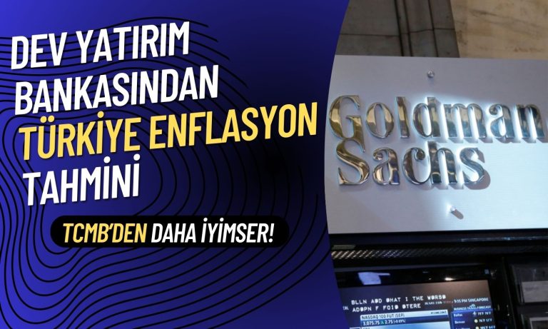 Goldman Duyurdu: Türkiye için Sürpriz Enflasyon Tahmini Geldi!