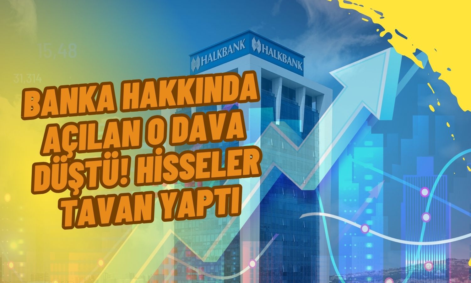 Halkbank’a Açılan 3 Davadan İlki Düştü! Hisseler Tavan Yaptı