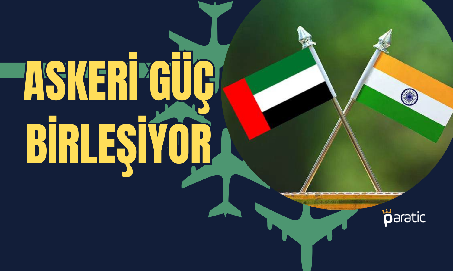 Hindistan ve BAE’den Ortak Hamle: Çöl Kasırgası