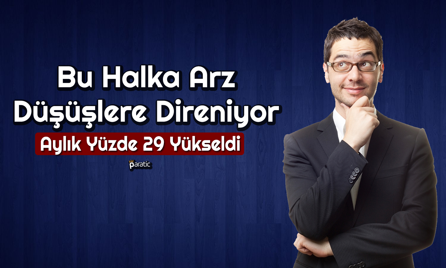 Hisseleri Güçlü Kalan Halka Arzdan Hasılatı Etkileyecek Duyuru