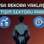 İletişim Hissesi Günün Yıldızı Oldu! Borsada Yön Yukarı
