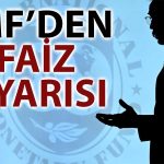 IMF’den Faiz İndirimi ve Enflasyon Açıklaması: Savaş Bitmedi