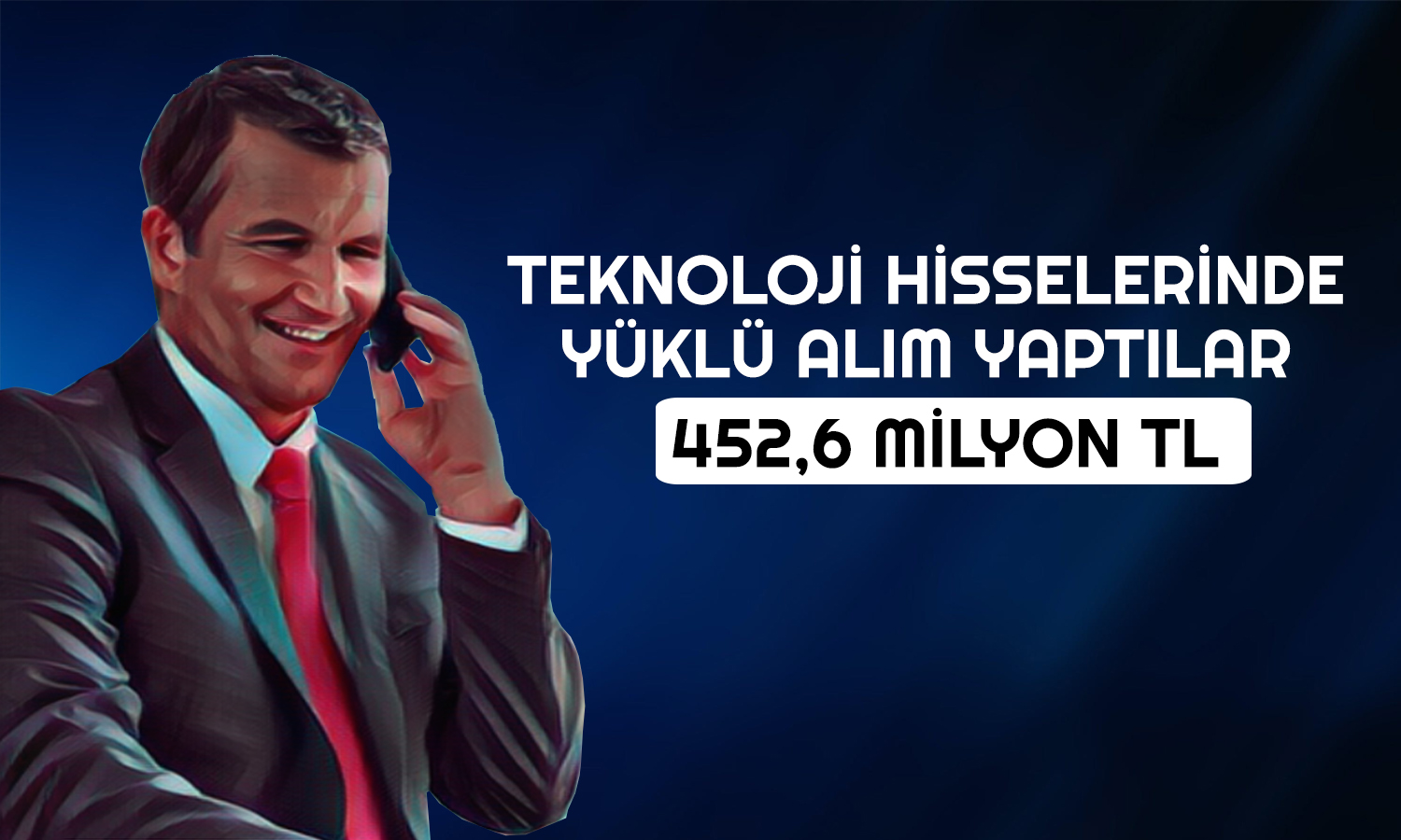 İş Yatırım, Teknoloji Hissesine Sarıldı: 452 Milyon TL’lik Alım