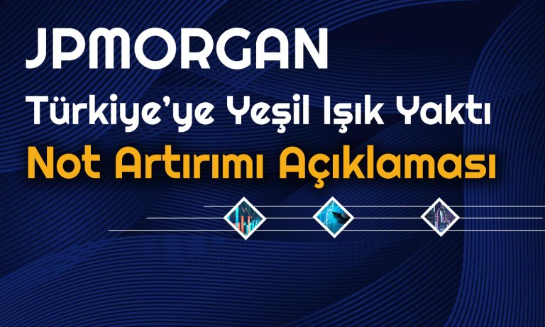 JPMorgan’dan Türkiye’ye Övgü: Çok İyimseriz, Rekor Bekliyoruz