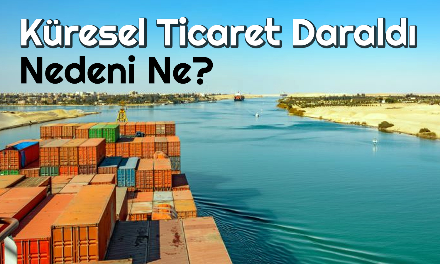 Kızıldeniz’deki Olaylar Küresel Ticareti Nasıl Etkiliyor?