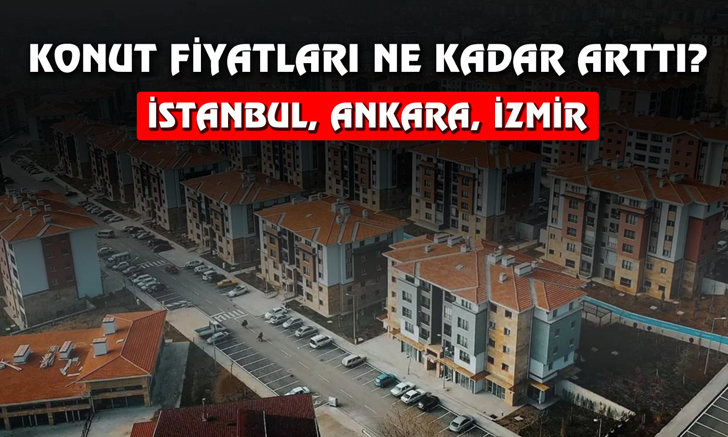 Konut Fiyatları Ne Durumda? TCMB’den Kasım Verileri Geldi