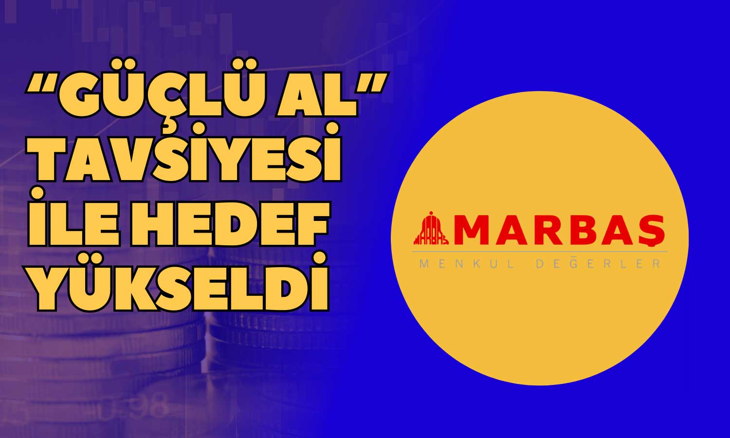 Marbaş Hissesi Tavana Koşan Şirketi Tavsiye Etti