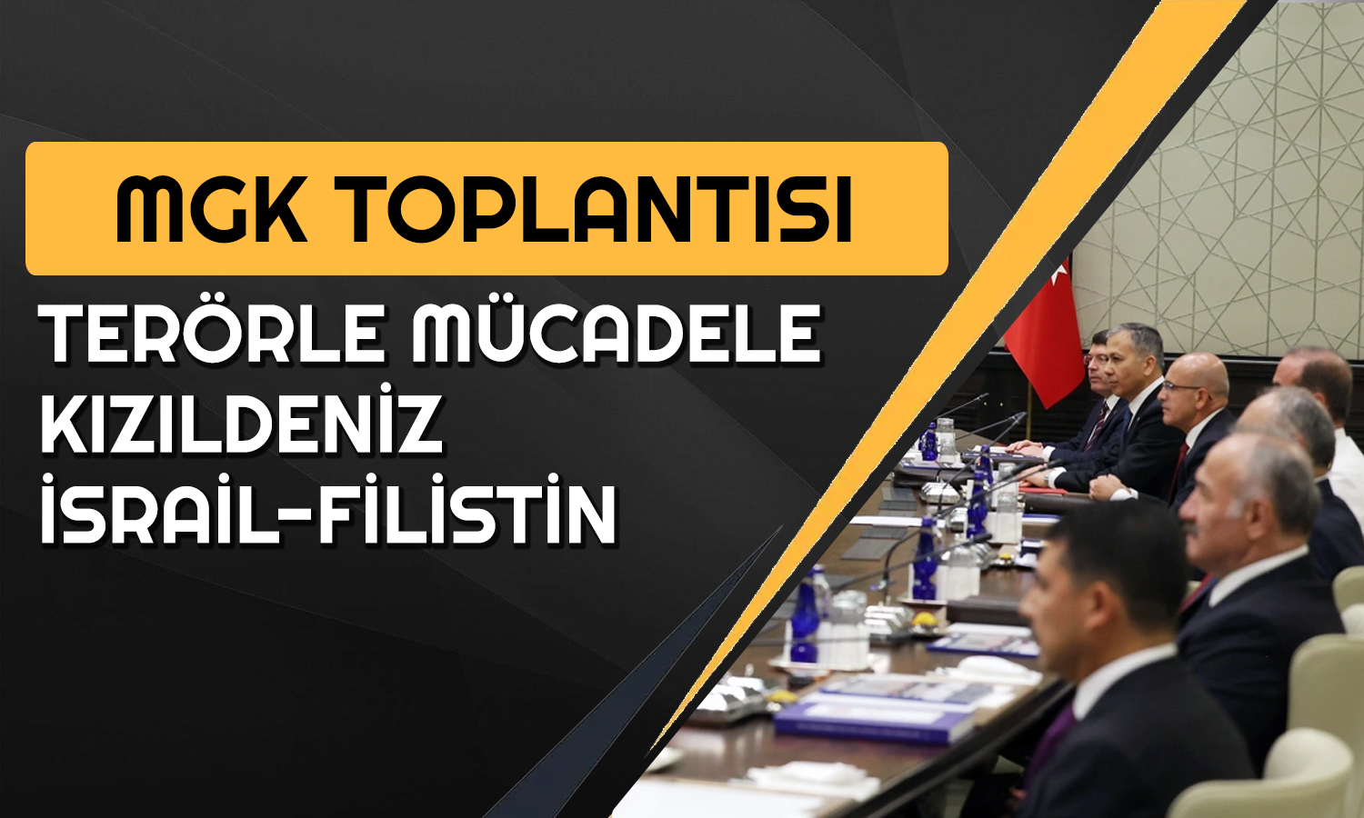MGK Toplantısında Kızıldeniz’de Artan Gerilime Dikkat Çekildi
