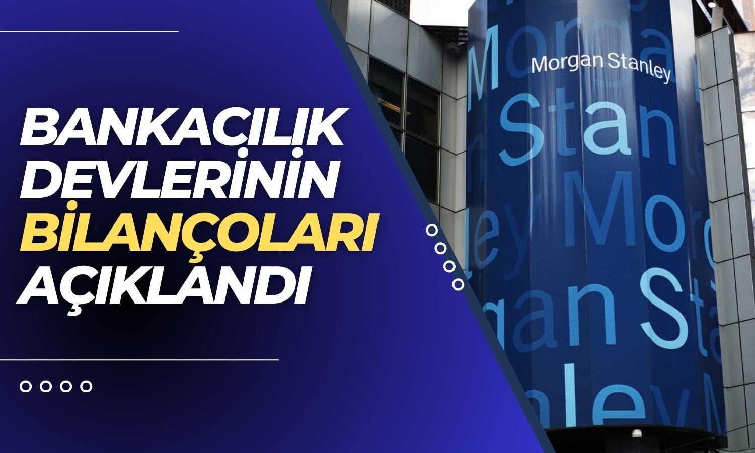 ABD’li İki Dev Yatırım Bankasının Son Çeyrek Bilançoları Geldi