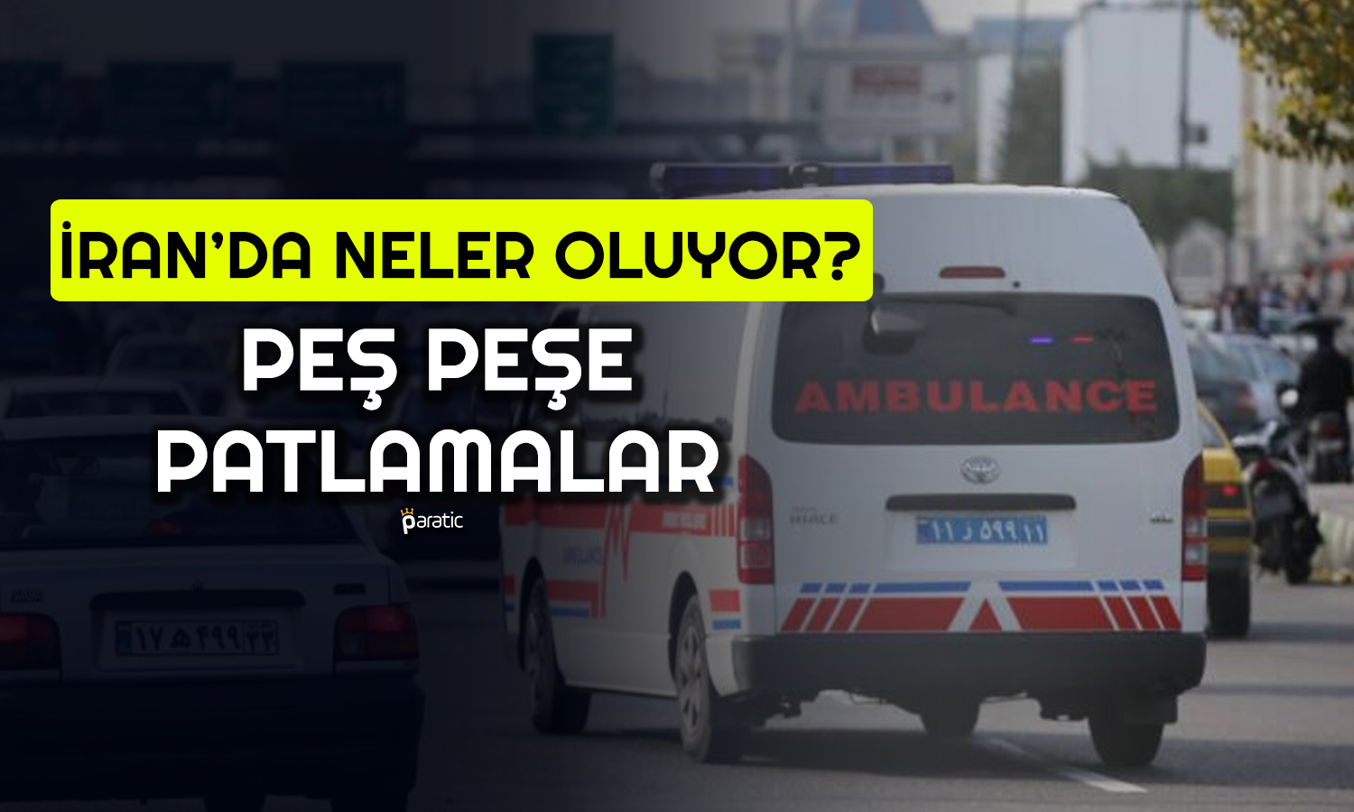 Orta Doğu’da Tansiyon Azalmıyor: İran’da Korkutan 2 Patlama