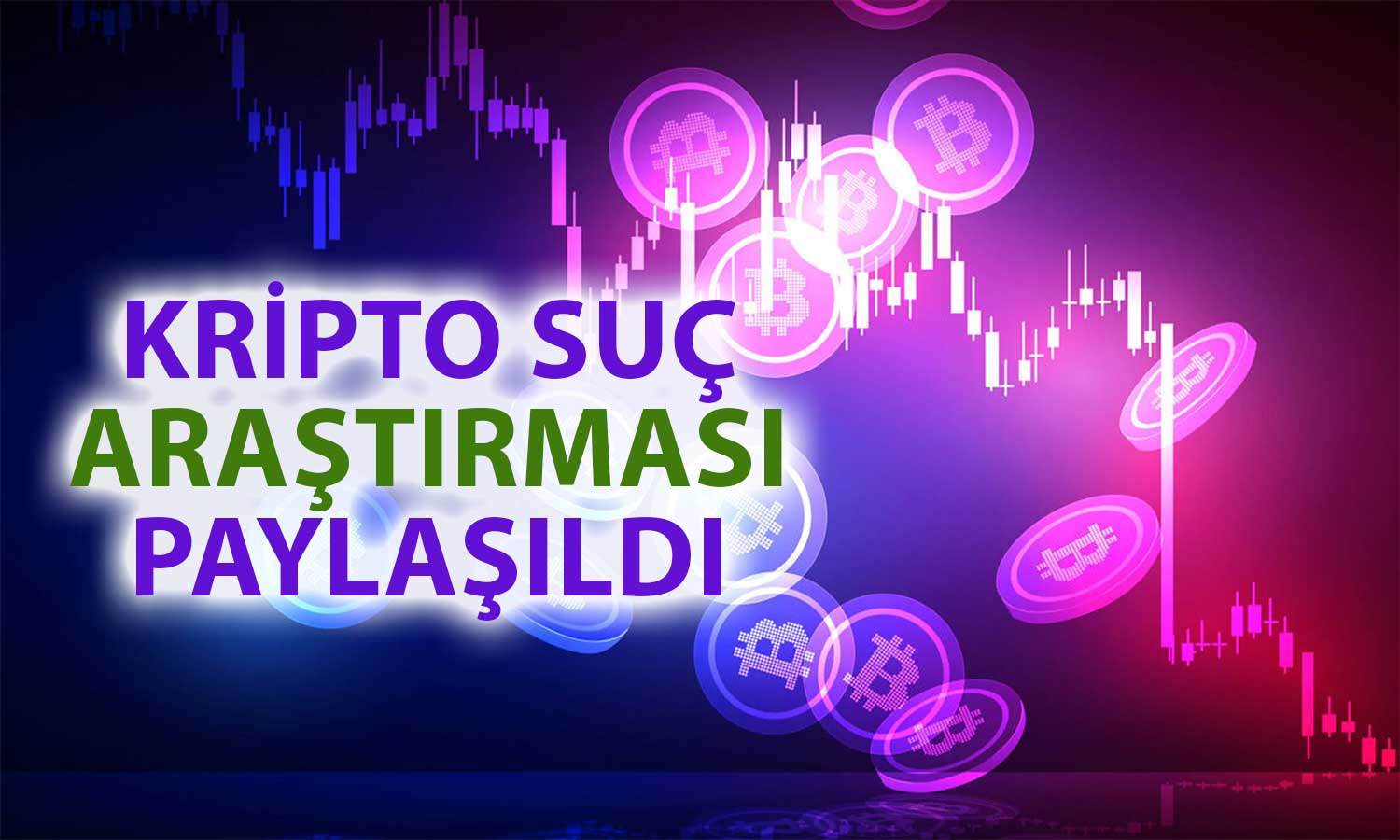 Rapor Paylaşıldı: 2023’te Kripto Odaklı Suçların Oranı Belli Oldu