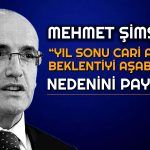 Şimşek: Cari Açık OVP’nin Üzerinde Gerçekleşebilir!
