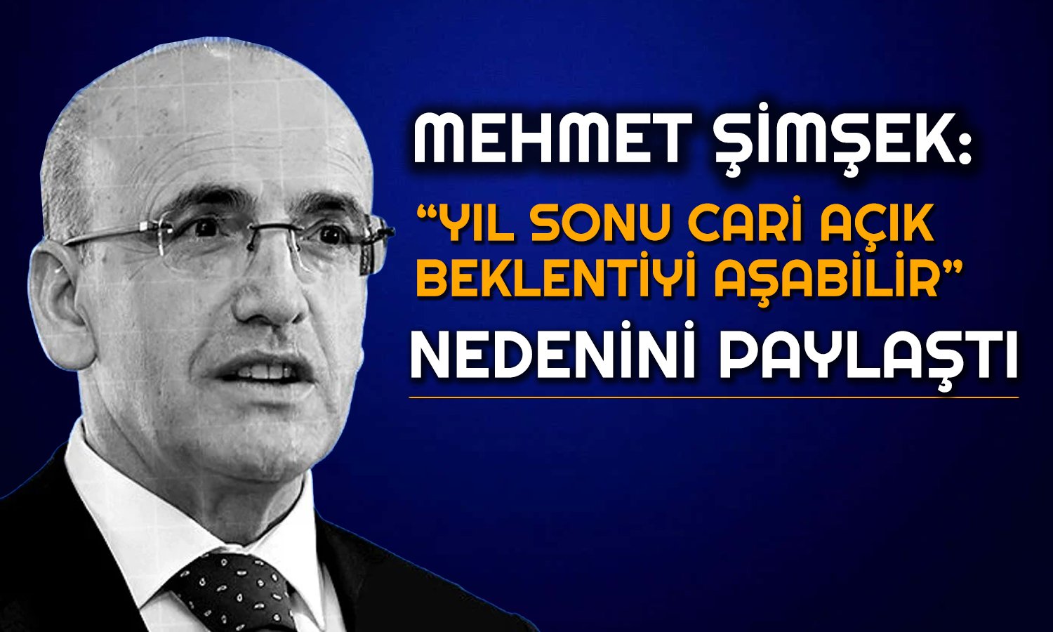 Şimşek: Cari Açık OVP’nin Üzerinde Gerçekleşebilir!