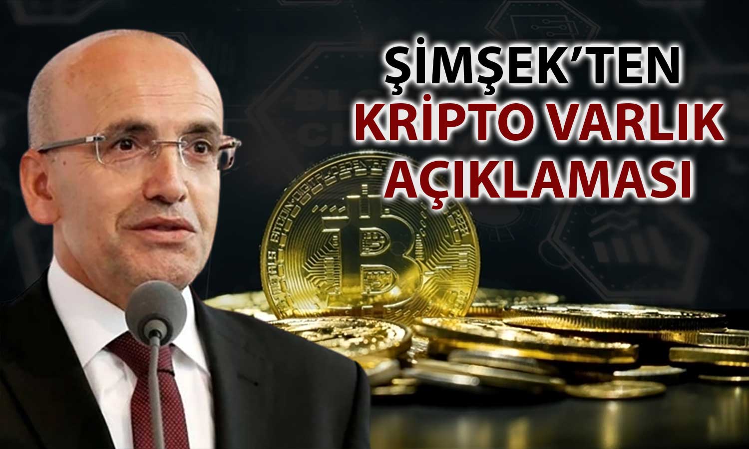 Şimşek’ten Kripto Varlık Açıklaması: Kapsayıcı Tanım Yapıldı