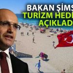 Şimşek’ten Turizm Değerlendirmesi: Tüm Zamanların En İyi Performansı