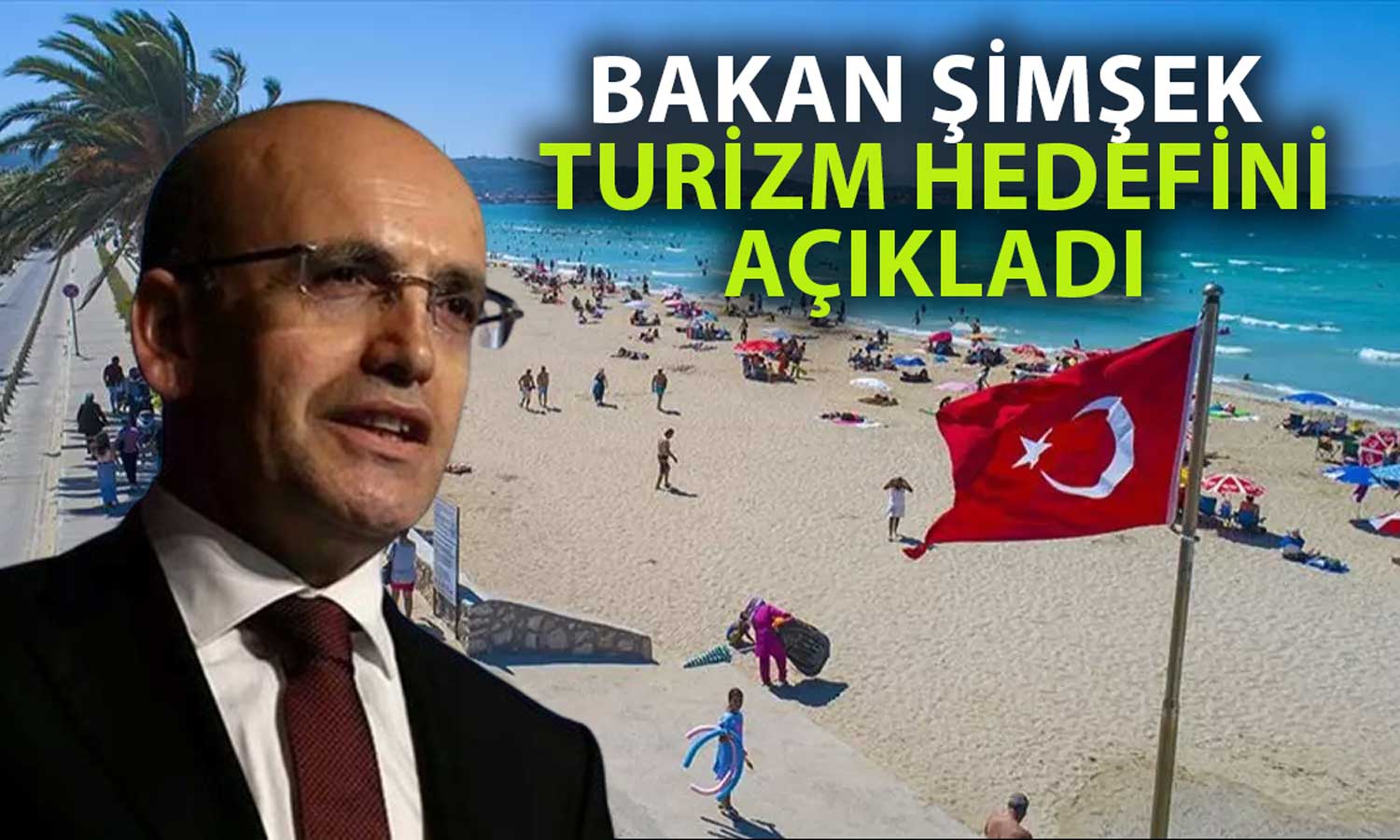 Şimşek’ten Turizm Değerlendirmesi: Tüm Zamanların En İyi Performansı