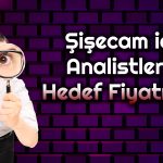 SISE 67 TL’ye Çıkabilir mi? Analistler Ne Diyor?