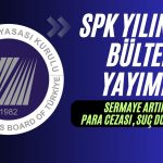 SPK’dan Sermaye Artırımı Onay ve İdari Para Cezası Kararları!
