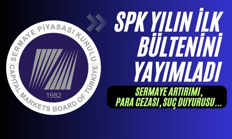 SPK’dan Sermaye Artırımı Onay ve İdari Para Cezası Kararları!