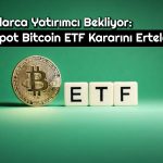 Spot Bitcoin ETF Onayı Ertelenecek mi? Bitcoin Yükseliyor
