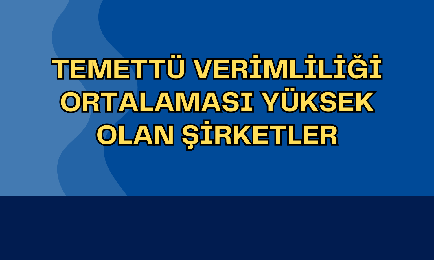 Temettü Verimliliği Ortalaması En Yüksek Şirketler