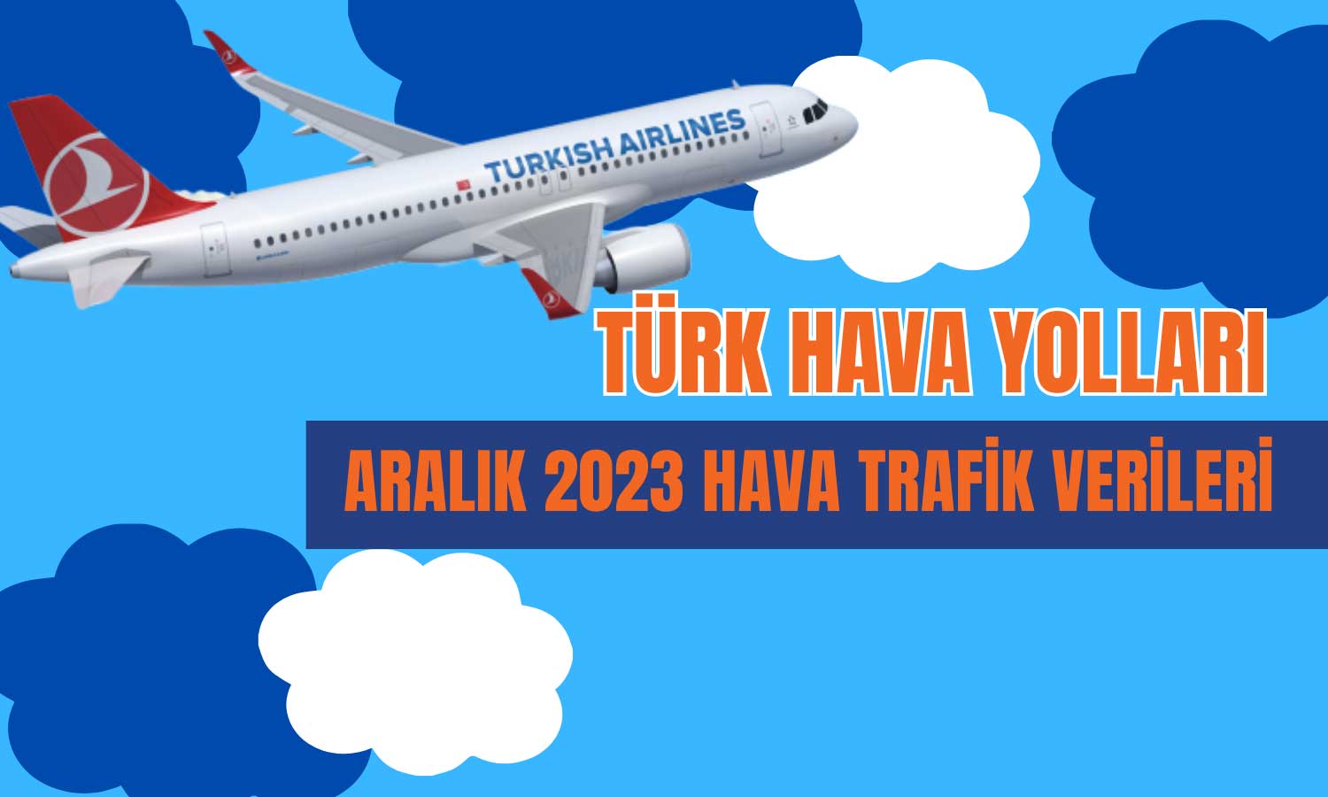 THY’den Pozitif Rapor! Yolcu Sayısı Aralık 2023’te Arttı