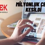 Tüketiciyi Aldatanlar Reklam Kurulu’nun Milyonluk Cezasından Kaçamadı