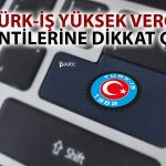 TÜRK-İŞ Bu Yılki Önceliğini Açıkladı: Vergide Adalet!