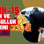 TÜRK-İŞ’in Açlık Sınırı Asgari Ücretin Altında Kaldı