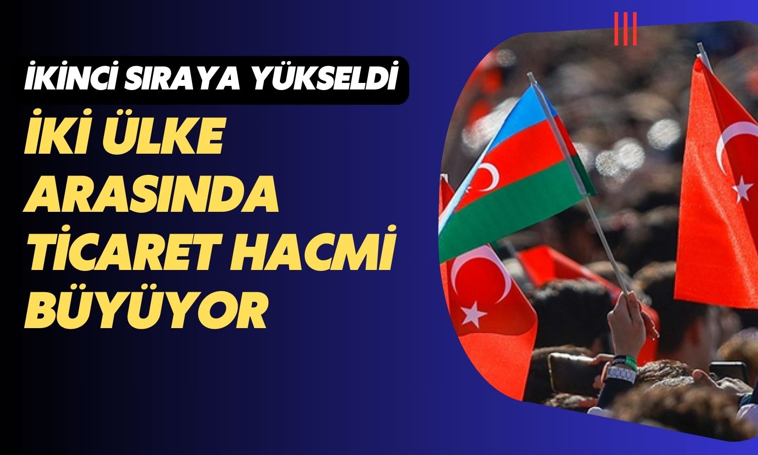 Türkiye ile Azerbaycan Arasındaki Ticaret Hacminde Önemli Artış